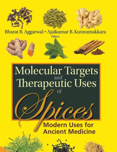 MOLECULAR TARGETS AND THERAPEUTIC USES OF SPICES: MODERN USES FOR ANCIENT MEDICINE