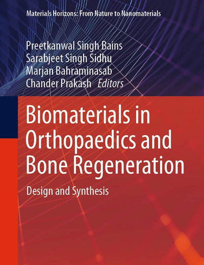 Biomaterials in Orthopaedics and Bone Regeneration: Design and Synthesis (Materials Horizons: From Nature to Nanomaterials)