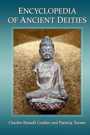 Encyclopedia of Ancient Deities (McFarland Myth and Legend Encyclopedias)