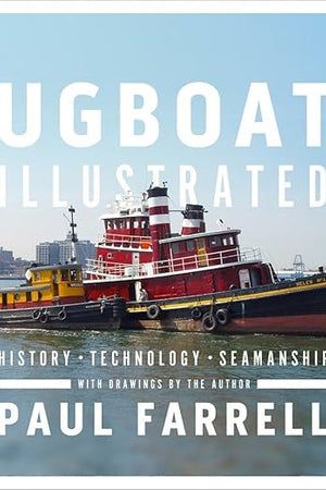 Tugboats Illustrated: History, Technology, Seamanship
