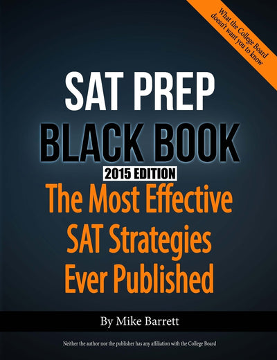 The SAT Prep Black Book: The Most Effective SAT Strategies Ever Published
