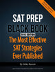 The SAT Prep Black Book: The Most Effective SAT Strategies Ever Published