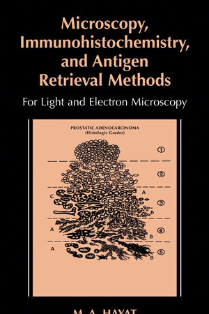 Microscopy, Immunohistochemistry, and Antigen Retrieval Methods: For Light and Electron Microscopy