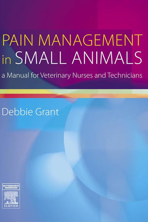 Pain Management in Small Animals: a Manual for Veterinary Nurses and Technicians
