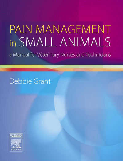 Pain Management in Small Animals: a Manual for Veterinary Nurses and Technicians
