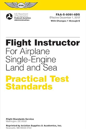 Flight Instructor Practical Test Standards for Airplane, Single-Engine Land and Sea: FAA-S-8081-6D