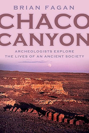 Chaco Canyon: Archaeologists Explore the Lives of an Ancient Society