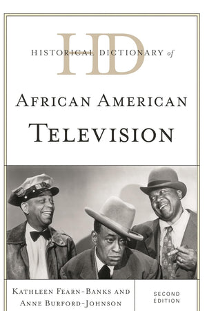 Historical Dictionary of African American Television (Historical Dictionaries of Literature and the Arts)