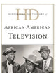 Historical Dictionary of African American Television (Historical Dictionaries of Literature and the Arts)