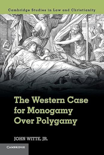 The Western Case for Monogamy over Polygamy (Law and Christianity)