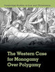 The Western Case for Monogamy over Polygamy (Law and Christianity)