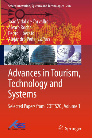 Advances in Tourism, Technology and Systems: Selected Papers from ICOTTS20 , Volume 1 (Smart Innovation, Systems and Technologies, 208)