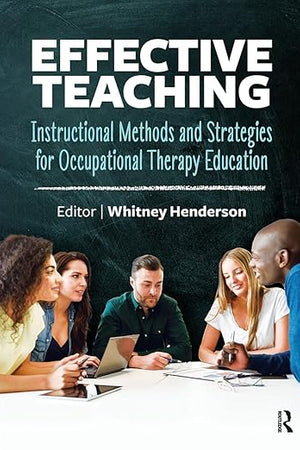Effective Teaching: Instructional Methods and Strategies for Occupational Therapy Education