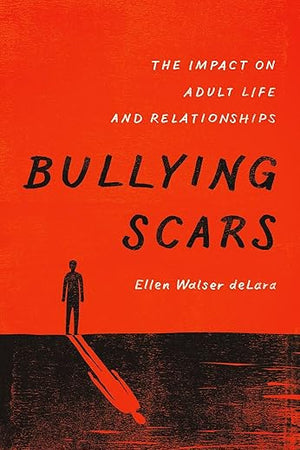 Bullying Scars: The Impact on Adult Life and Relationships