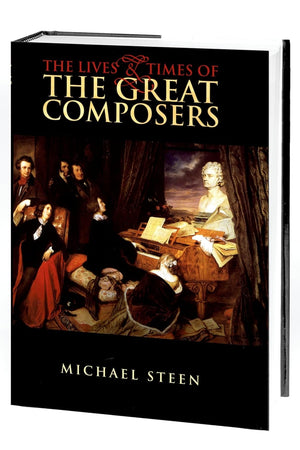 The Lives and Times of the Great Composers