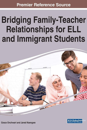 Bridging Family-teacher Relationships for Ell and Immigrant Students (Advances in Early Childhood and K-12 Education)