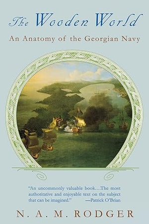 The Wooden World: An Anatomy of the Georgian Navy