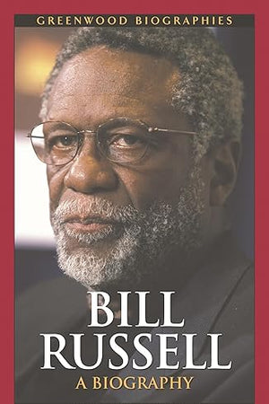 Bill Russell: A Biography (Greenwood Biographies)