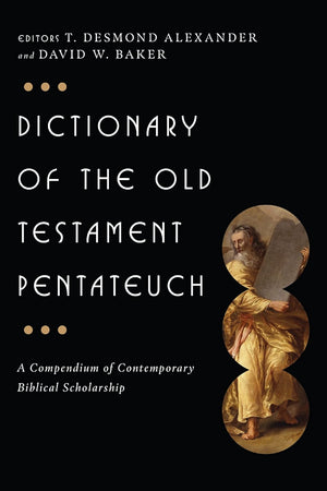 Dictionary of the Old Testament: Pentateuch (The IVP Bible Dictionary Series)
