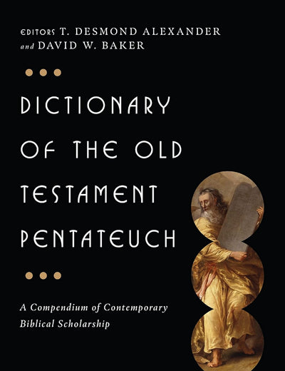 Dictionary of the Old Testament: Pentateuch (The IVP Bible Dictionary Series)
