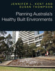 Planning Australia’s Healthy Built Environments (Routledge Research in Planning and Urban Design)