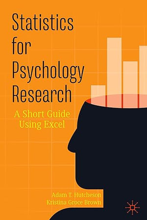 Statistics for Psychology Research: A Short Guide Using Excel