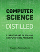 Computer Science Distilled: Learn the Art of Solving Computational Problems