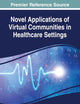 Novel Applications of Virtual Communities in Healthcare Settings (Advances in Healthcare Information Systems and Administration)