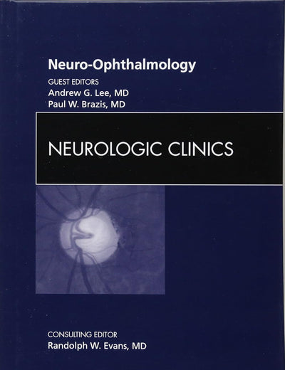 Neuro-ophthalmology, An Issue of Neurologic Clinics (Volume 28-3) (The Clinics: Internal Medicine, Volume 28-3)