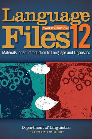 Language Files: Materials for an Introduction to Language and Linguistics, 12th Edition