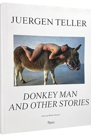 Juergen Teller: Donkey Man and Other Stories