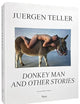 Juergen Teller: Donkey Man and Other Stories