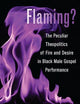 Flaming?: The Peculiar Theopolitics of Fire and Desire in Black Male Gospel Performance