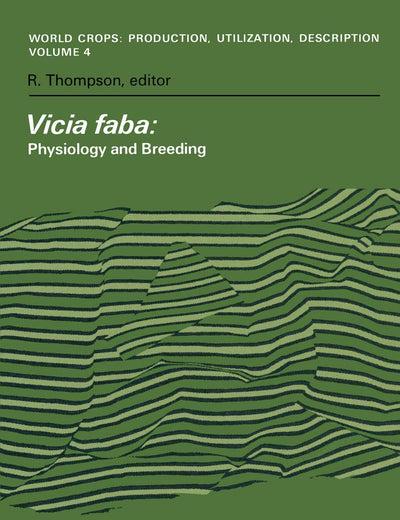 Vicia faba: Physiology and Breeding (World Crops: Production, Utilization and Description)