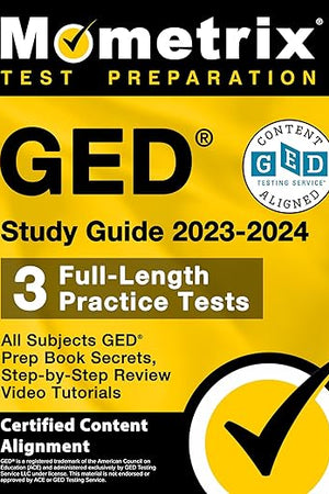 GED Study Guide 2023-2024 All Subjects - 3 Full-Length Practice Tests, GED Prep Book Secrets, Step-by-Step Review Video Tutorials: [Certified Content Alignment] (Mometrix Test Preparation)