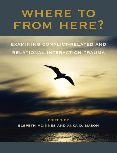 Where To From Here? Examining Conflict-Related and Relational Interaction Trauma (At the Interface / Probing the Boundaries, 98)
