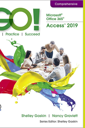 GO! with Microsoft Office 365, Access 2019 Comprehensive
