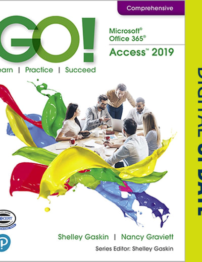 GO! with Microsoft Office 365, Access 2019 Comprehensive