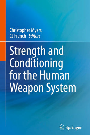 Strength and Conditioning for the Human Weapon System