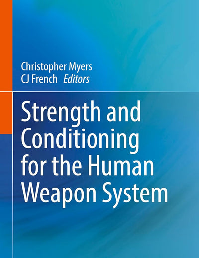 Strength and Conditioning for the Human Weapon System