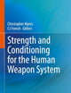 Strength and Conditioning for the Human Weapon System