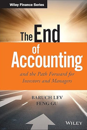 The End of Accounting and the Path Forward for Investors and Managers (Wiley Finance)