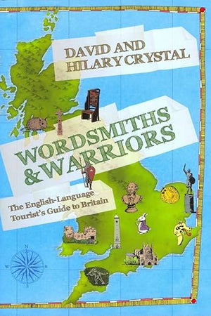 Wordsmiths and Warriors: The English-Language Tourist's Guide to Britain