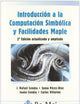 Introducción a la Computación Simbólica y Facilidades Maple. 2ª Edición actualizada y ampliada