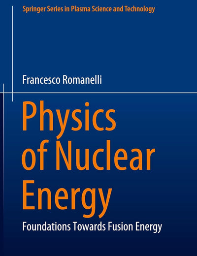 Physics of Nuclear Energy: Foundations Towards Fusion Energy (Springer Series in Plasma Science and Technology)