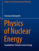 Physics of Nuclear Energy: Foundations Towards Fusion Energy (Springer Series in Plasma Science and Technology)