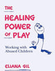 The Healing Power of Play: Working with Abused Children