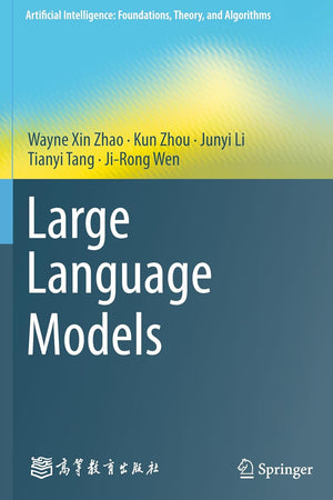 Large Language Models (Artificial Intelligence: Foundations, Theory, and Algorithms)