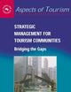 Strategic Management for Tourism Communities: Bridging the Gaps (Aspects of Tourism, 16)