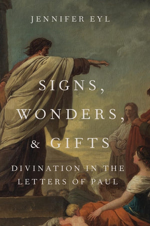 Signs, Wonders, and Gifts: Divination in the Letters of Paul